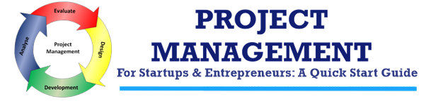 Project Management for Startups & Entrepreneurs: A Quick Start Guide